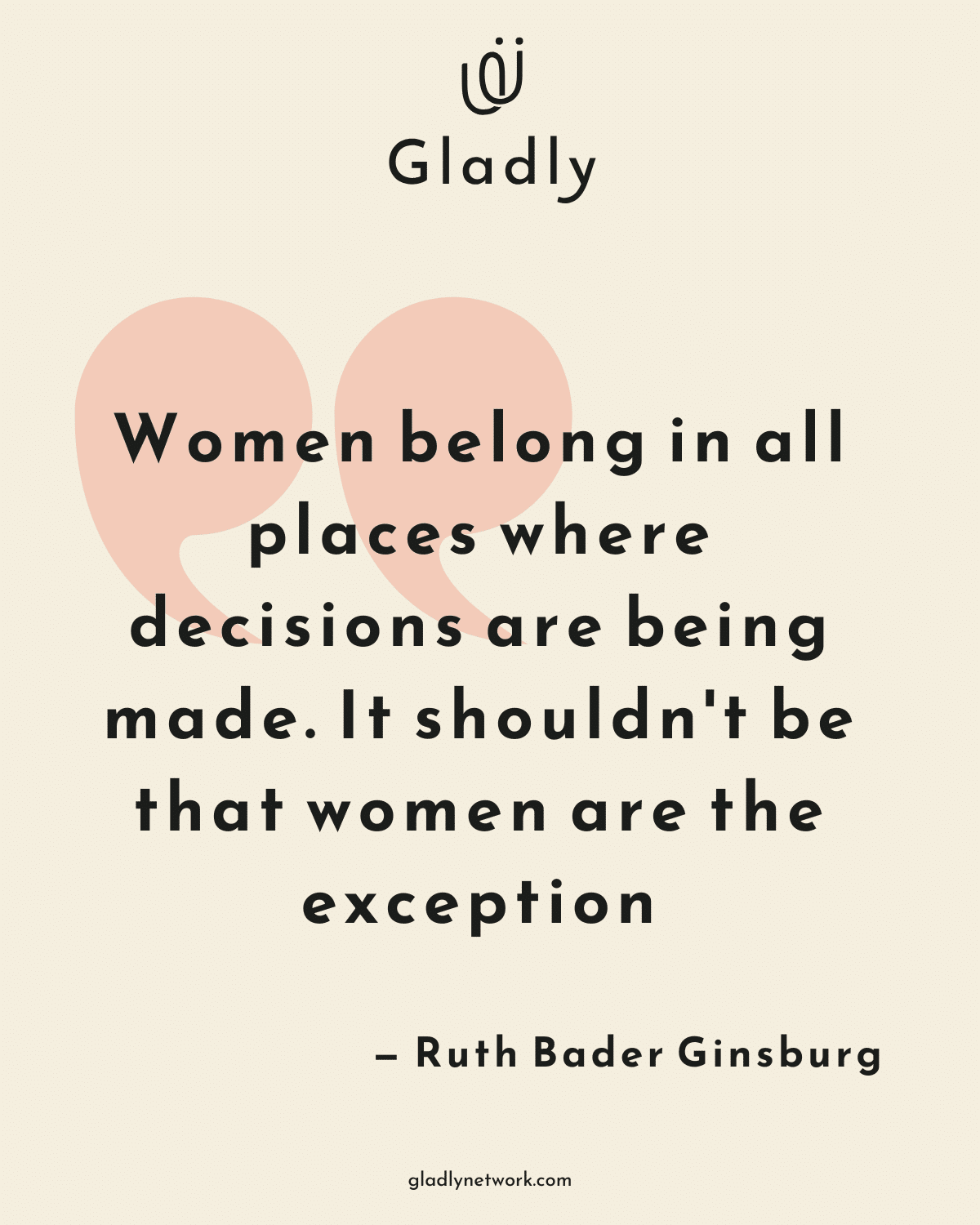Quote by Ruth Bader Ginsburg on women in leadership, with Gladly logo on a cream background.