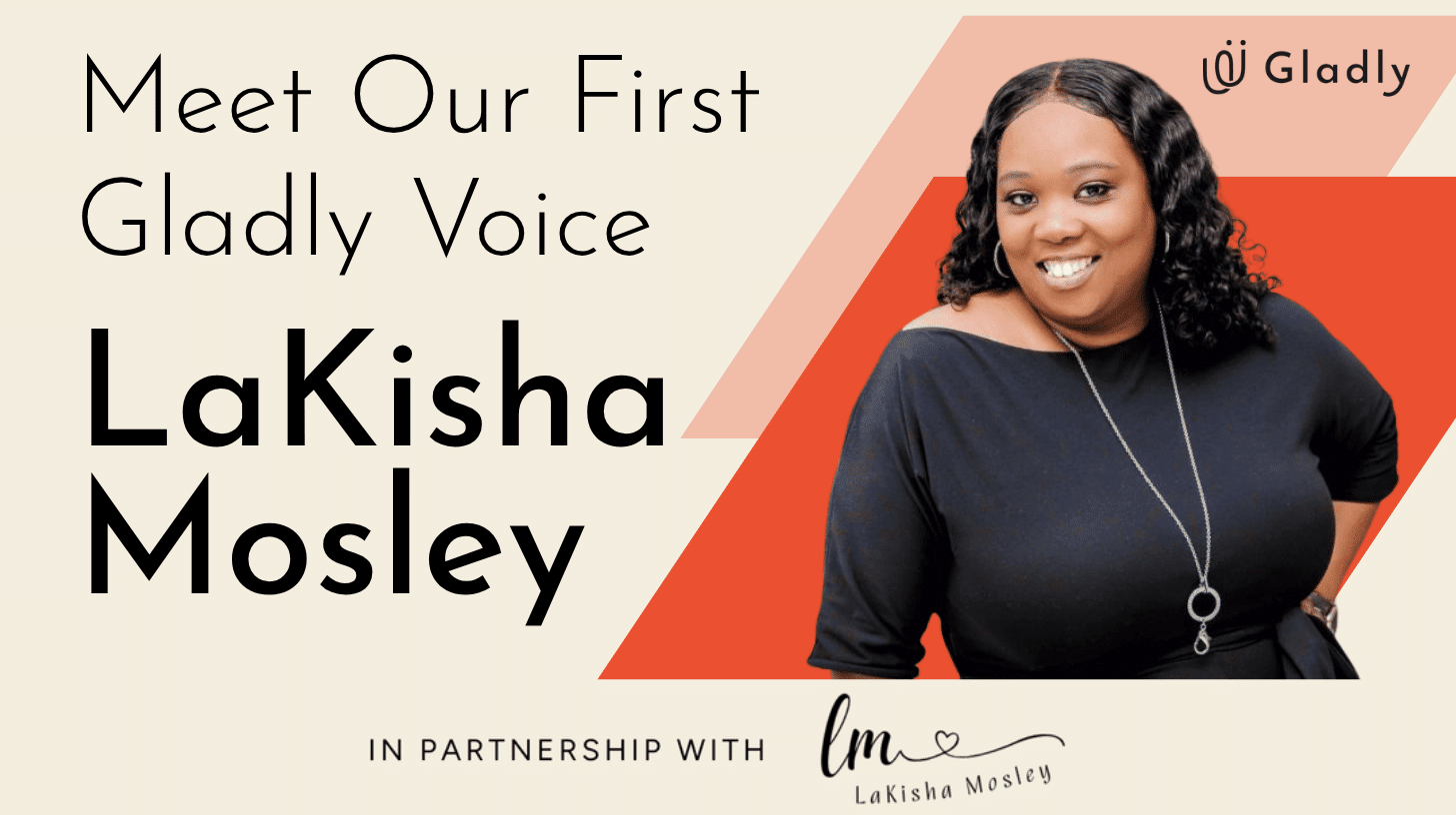 meet_our_first_gladly_voice_LaKisha_Mosley Portrait of LaKisha Mosley smiling, overlay text “Meet Our First Gladly Voice: LaKisha Mosley”