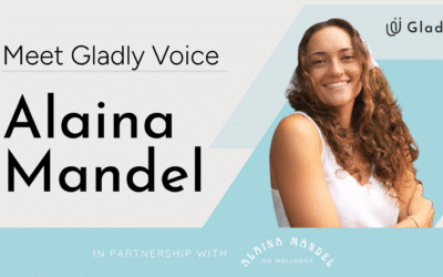 Meet Gladly Voice: Alaina Mandel, Integrative Holistic Health Coach