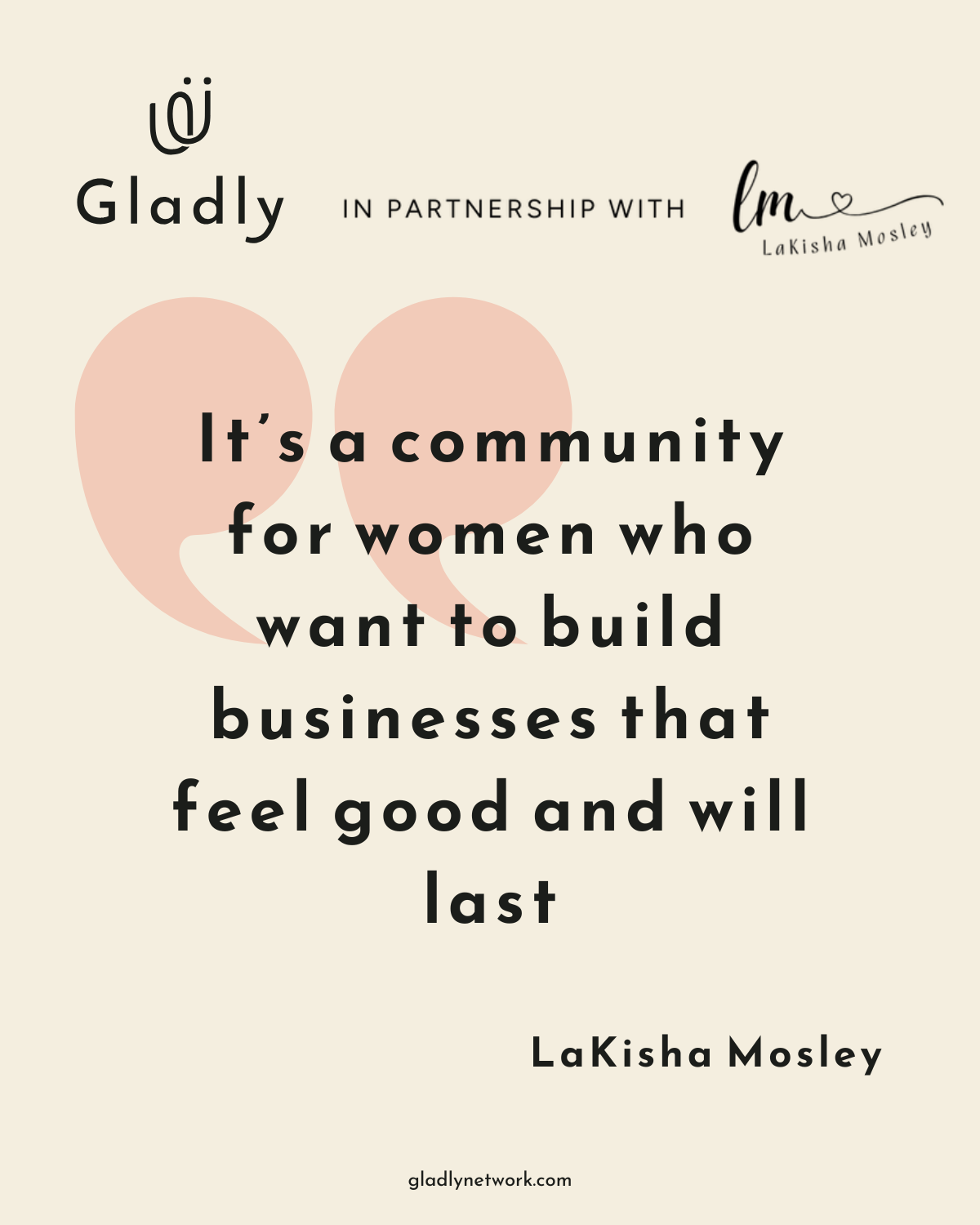 Gladly quote visual about community for women entrepreneurs building businesses that feel good and last